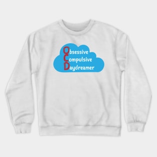 OCD Obsessive Compulsive Daydreamer Crewneck Sweatshirt